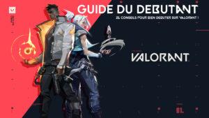 guide du débutant valorant 26 conseils pour bient débuter sur Valorant